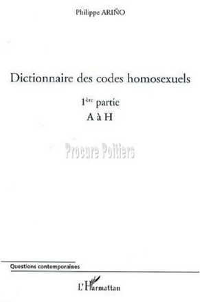 DICTIONNAIRE DES CODES HOMOSEXUELS (1ERE PARTIE) - A A H