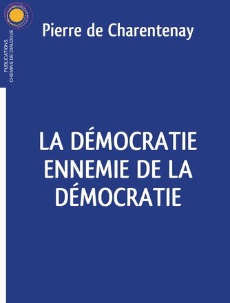 LA DEMOCRATIE ENNEMIE DE LA DEMOCRATIE