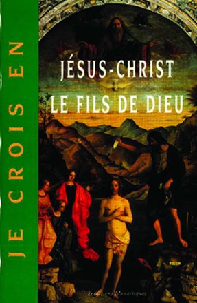 JE CROIS EN JESUS-CHRIST LE FILS DE DIEU
