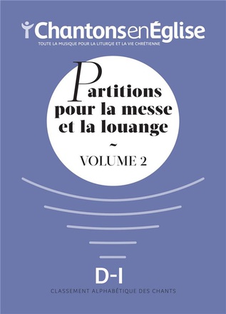 CHANTONS EN EGLISE : PARTITIONS POUR LA MESSE ET LA LOUANGE VOL. 2