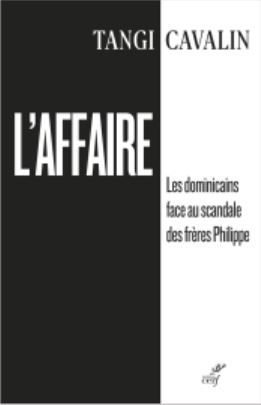 L'AFFAIRE - LES DOMINICAINS FACE AU SCANDALE DES FRERES PHILIPPE