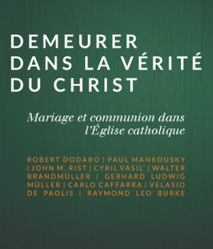 DEMEURER DANS LA VERITE DU CHRIST - MARIAGE ET COMMUNION DANS L'EGLISE CATHOLIQUE