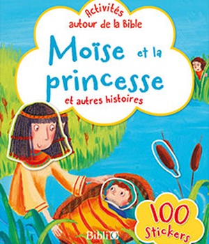 MOISE ET LA PRINCESSE, ET AUTRES HISTOIRES - ACTIVITES AUTOUR DE LA BIBLE
