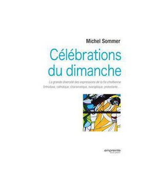CELEBRATIONS DU DIMANCHE - LA GRANDE DIVERSITE DES EXPRESSIONS DE LA FOI CHRETIENNE: ORTHODOXE, CATH