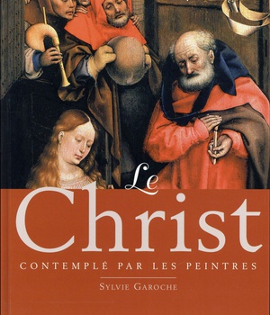 LE CHRIST CONTEMPLE PAR LES PEINTRES