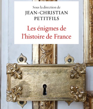 LES ENIGMES DE L HISTOIRE DE FRANCE