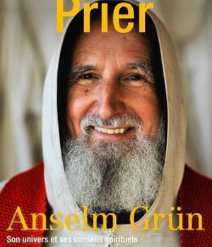 HORS-SERIE PRIER "ANSELM GRUN" - SON HISTOIRE ET SES CONSEILS DE VIE