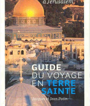 CETTE ANNEE A JERUSALEM - GUIDE VOYAGE TERRE SAINTE