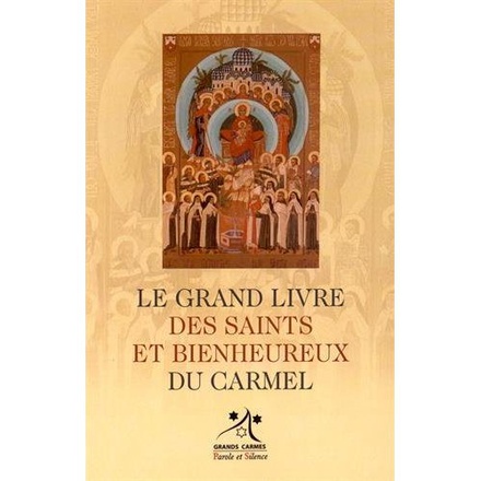 LE GRAND LIVRE DES SAINTS ET BIENHEUREUX DU CARMEL