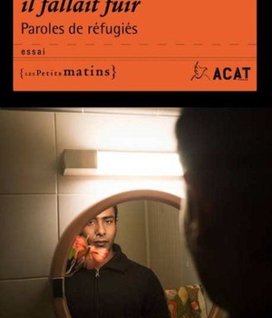 JE N'AVAIS PLUS LE CHOIX, IL FALLAIT FUIR - PAROLES DE REFUGIES
