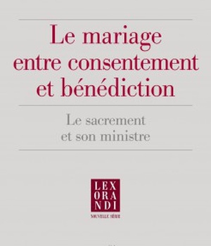 LE MARIAGE ENTRE CONSENTEMENT ET BENEDICTION