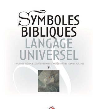 SYMBOLES BIBLIQUES, LANGAGE UNIVERSEL - 2 VOL
