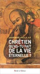 CHRETIEN, QU'AS-TU FAIT DE LA VIE ETERNELLE ? - LECTURE SPIRITUELLE DE LA PREMIERE LETTRE DE SAINT J