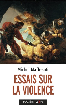 ESSAIS SUR LA VIOLENCE - BANALE ET FONDATRICE