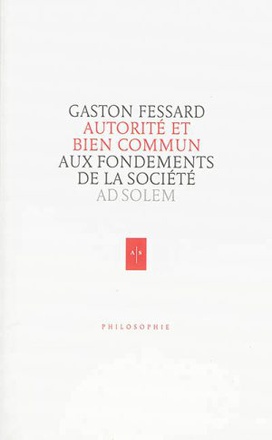 AUTORITE ET BIEN COMMUN - AUX FONDEMENTS DE LA SOCIETE