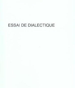 ESSAI DE DIALECTIQUE