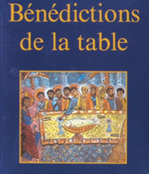 BENEDICTIONS DE LA TABLE