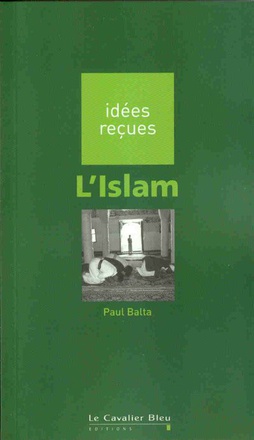 ISLAM (L') - IDEES RECUES SUR L'ISLAM