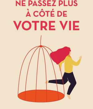 NE PASSEZ PLUS A COTE DE VOTRE VIE - IL EST TEMPS DE VIVRE BIEN !