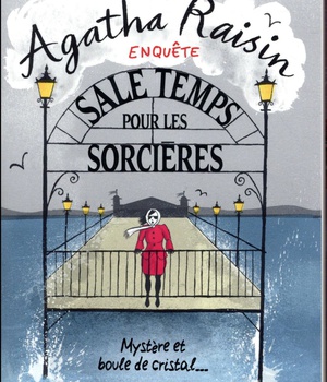 AGATHA RAISIN ENQUETE 9 - SALE TEMPS POUR LES SORCIERES - MYSTERE ET BOULE DE CRISTAL...