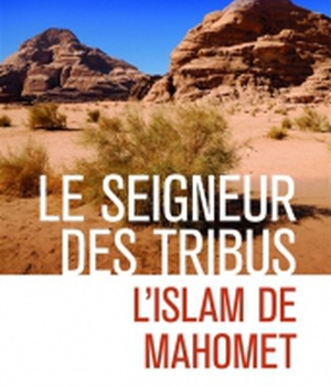 LE SEIGNEUR DES TRIBUS - L'ISLAM DE MAHOMET