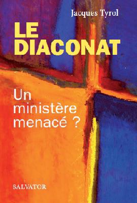 LE DIACONAT - UN MINISTERE MENACE?