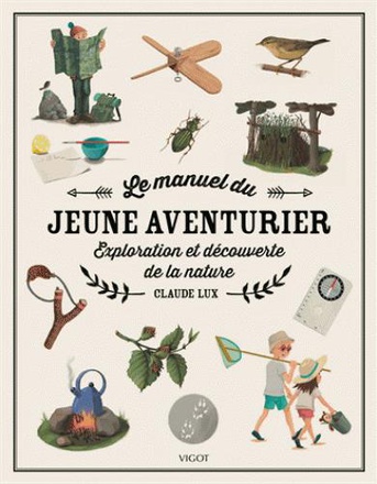 LE MANUEL DU JEUNE AVENTURIER - EXPLORATION ET DECOUVERTE DE LA NATURE