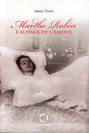 MARTHE ROBIN, AUDACE DE L'AMOUR
