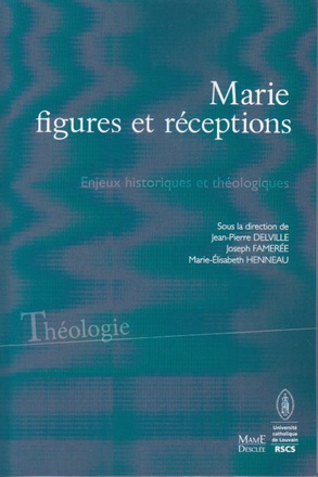 MARIE, FIGURES ET RECEPTIONS - ACTES DU COLLOQUE DE LOUVAIN