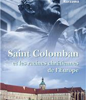 SAINT COLOMBAN - ET LES RACINES CHRETIENNES DE L'EUROPE
