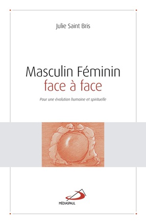 MASCULIN FEMININ FACE A FACE - POUR UNE EVOLUTION HUMAINE ET SPIRITUELLE