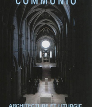 ARCHITECTURE ET LITURGIE - COMMUNIO N 234 JUILLET-AOUT 2014