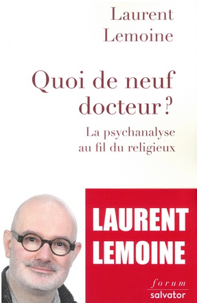 QUOI DE NEUF DOCTEUR ? LA PSYCHANALYSE AU FIL DU RELIGIEUX