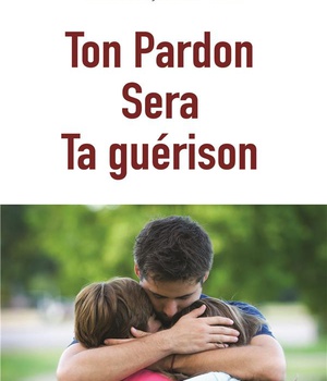 TON PARDON SERA TA GUERISON