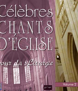 CELEBRES CHANTS D'EGLISE POUR LA LITURGIE VOL. 2
