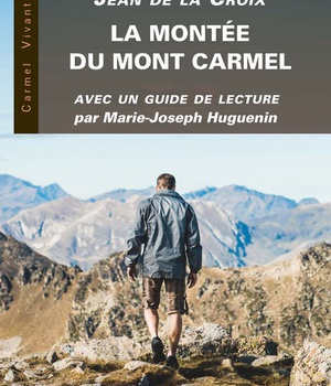 LA MONTEE DU MONT CARMEL - AVEC UN GUIDE DE LECTURE DE MARIE-JOSEPH HUGUENIN