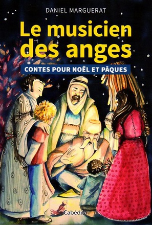 LE MUSICIEN DES ANGES - CONTES POUR NOEL ET PAQUES