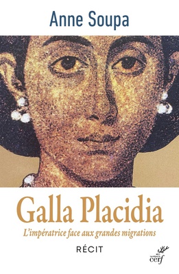 GALLA PLACIDIA - L'IMPERATRICE FACE AUX GRANDES MIGRATIONS
