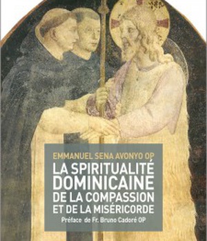 LA SPIRITUALITE DOMINICAINE DE LA COMPASSION ET DE LA MISERICORDE