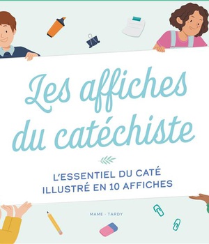 LES AFFICHES DU CATECHISTE. L'ESSENTIEL DU CATE ILLUSTRE EN 10 AFFICHES