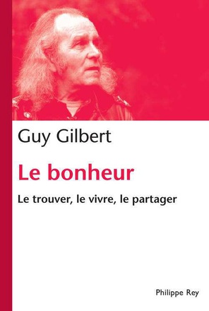 BONHEUR LE TROUVER LE VIVRE LE PARTAGER (LE)
