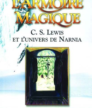 A TRAVERS L ARMOIRE MAGIQUE C S LEWIS ET L UNIVERS DE NARNIA