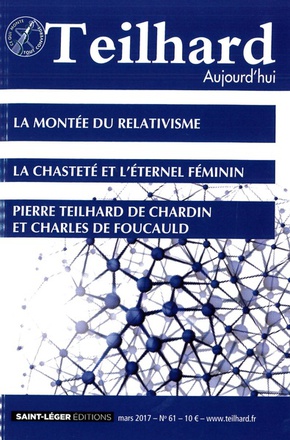 TEILHARD AUJOURD'HUI - T61 - N 61 - TEILHARD AUJOURD'HUI - MARS 2017 - LA MONTEE DU RELATIVISME - LA