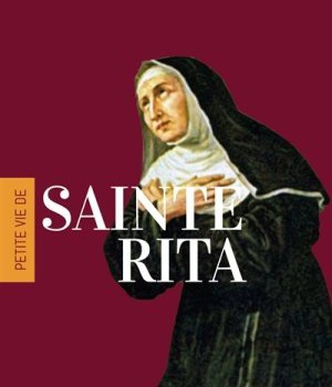 PETITE VIE DE SAINTE RITA