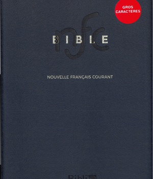 BIBLE NOUVELLE FRANCAIS COURANT GROS CARACTERE SANS DEUTEROCANONIQUES