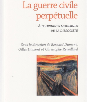 LA GUERRE CIVILE PERPETUELLE - AUX ORIGINES MODERNES DE LA DISSOCIETE