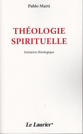 THEOLOGIE SPIRITUELLE - INITIATION THEOLOGIQUE