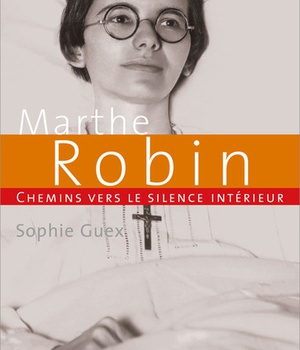 CHEMINS VERS LE SILENCE INTERIEUR AVEC MARTHE ROBIN