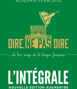 DIRE, NE PAS DIRE. L'INTEGRALE - NOUVELLE EDITION AUGMENTEE