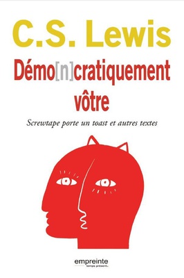 DEMO[N]CRATIQUEMENT VOTRE - SCREWTAPE PORTE UN TOAST ET AUTRES TEXTES